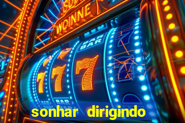 sonhar dirigindo carro jogo do bicho